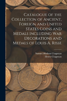 Catalogue of the Collection of Ancient, Foreign and United States Coins and Medals – katalog Louisa A. Risse