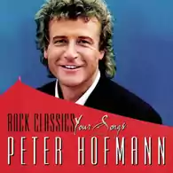 Płyta kompaktowa Peter Hofmann Rock Classics Your Songs CD widok z przodu.