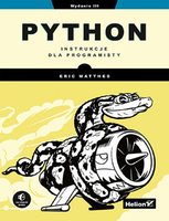 Python. Instrukcje dla programisty. Wydanie III – Eric Matthes, Helion