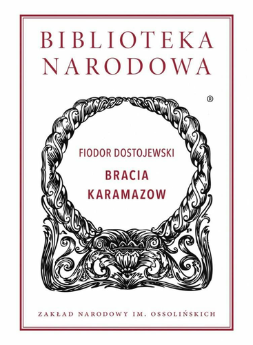 Bracia Karamazow – Fiodor Dostojewski, powieść, Ossolineum
